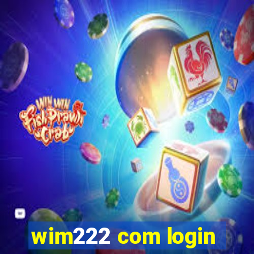 wim222 com login